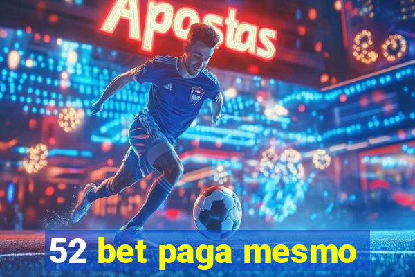 52 bet paga mesmo